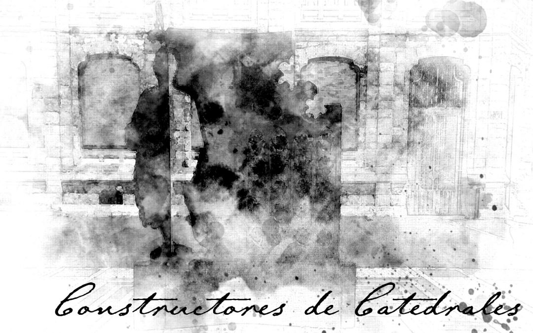 Constructores de catedrales – Homenaje